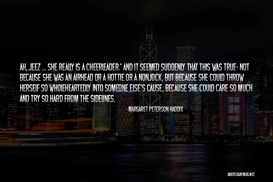 My Hottie Quotes By Margaret Peterson Haddix My Hottie Quotes By Margaret Peterson Haddix