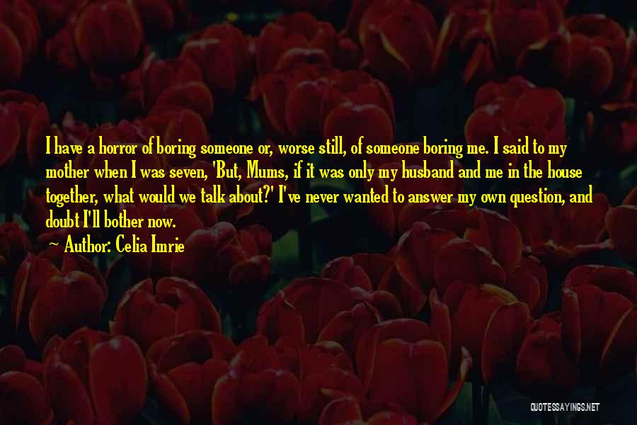 My House Husband Quotes By Celia Imrie