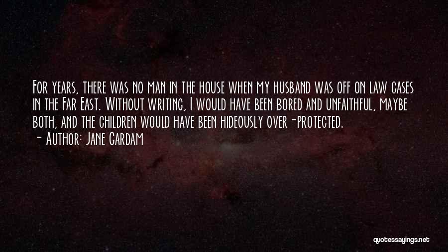 My House Husband Quotes By Jane Gardam