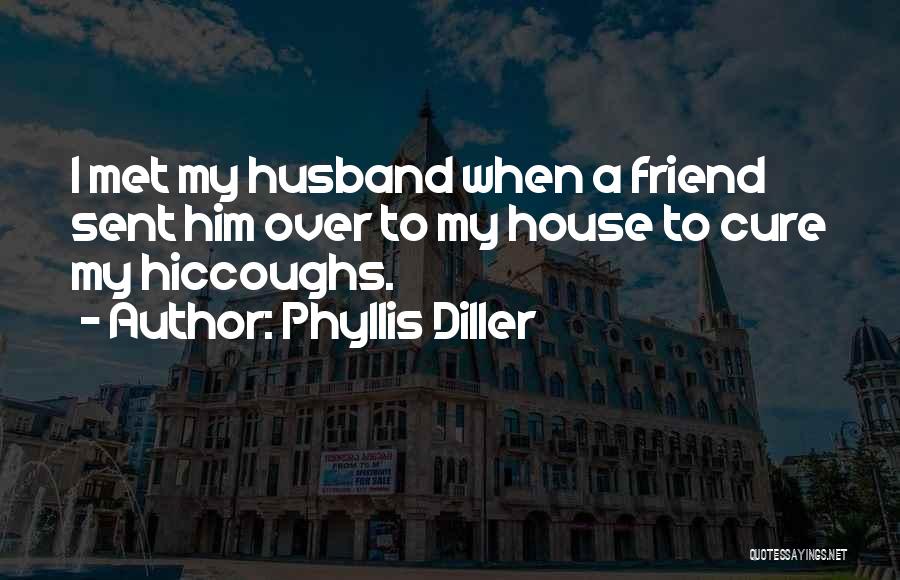 My House Husband Quotes By Phyllis Diller