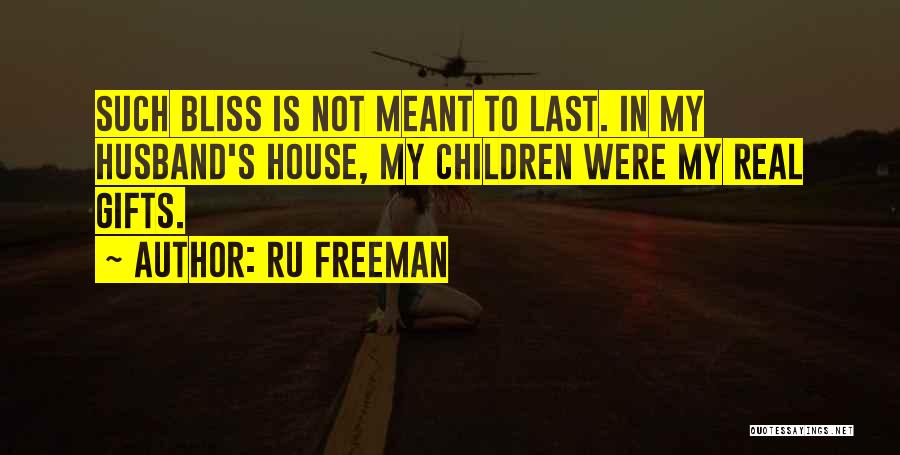 My House Husband Quotes By Ru Freeman