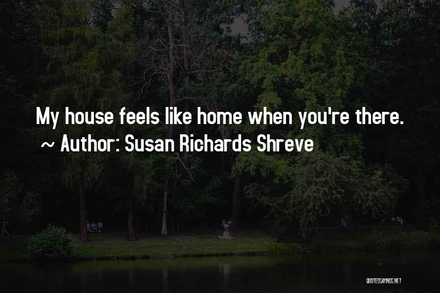 My House Quotes By Susan Richards Shreve