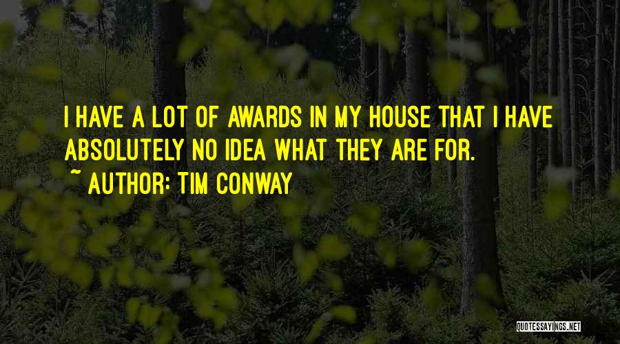 My House Quotes By Tim Conway