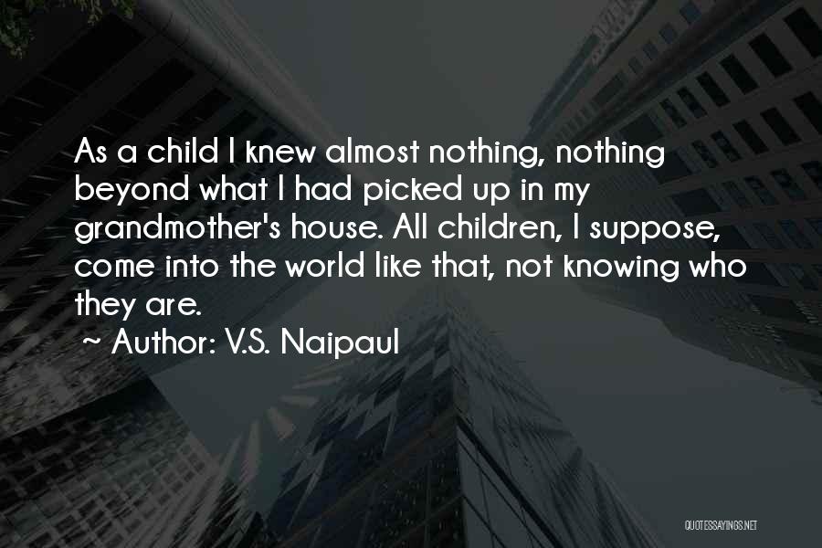My House Quotes By V.S. Naipaul