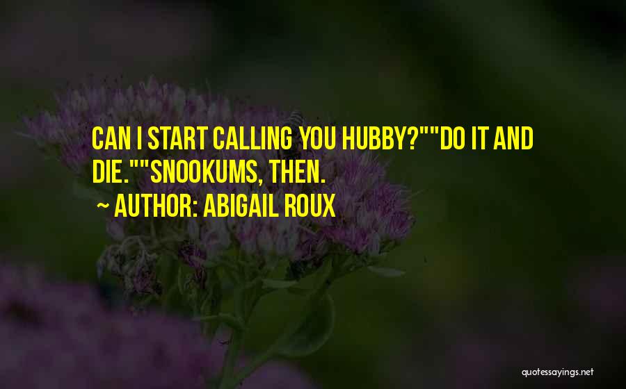 My Hubby Quotes By Abigail Roux