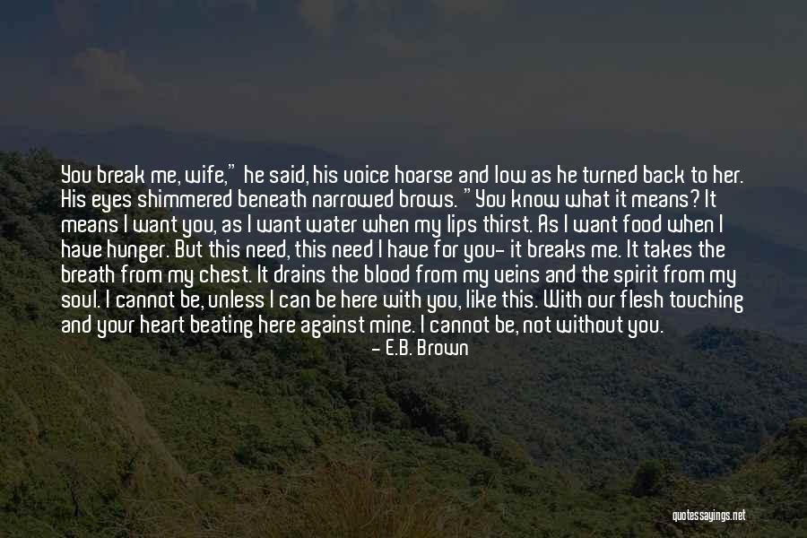 My Hunger Quotes By E.B. Brown My Hunger Quotes By E.B. Brown