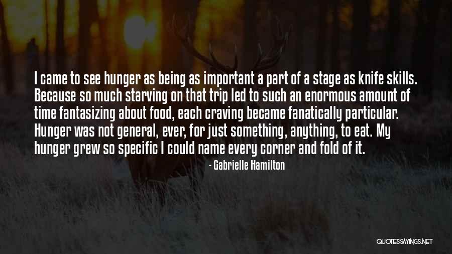 My Hunger Quotes By Gabrielle Hamilton My Hunger Quotes By Gabrielle Hamilton