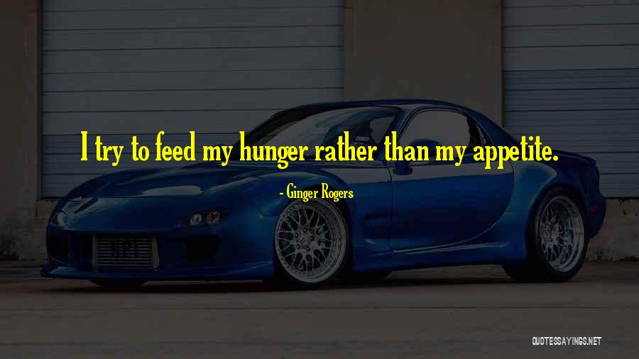 My Hunger Quotes By Ginger Rogers My Hunger Quotes By Ginger Rogers