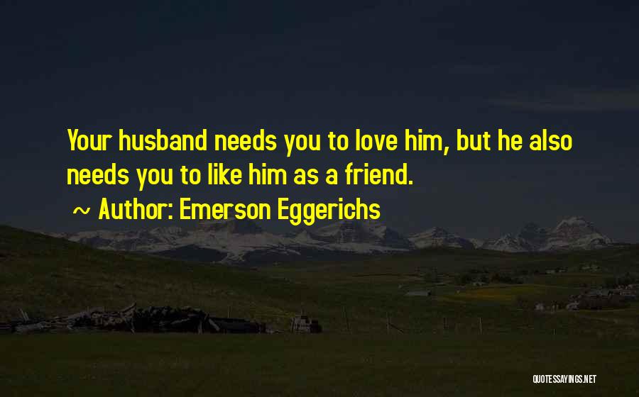 My Husband Best Friend Quotes By Emerson Eggerichs