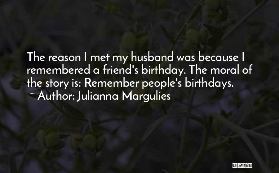 My Husband Birthday Quotes By Julianna Margulies
