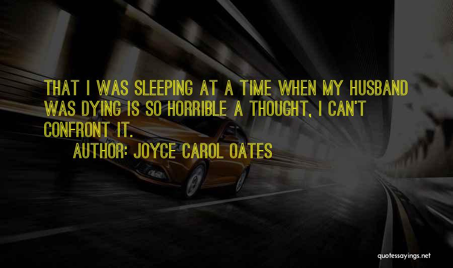 My Husband Is Dying Quotes By Joyce Carol Oates