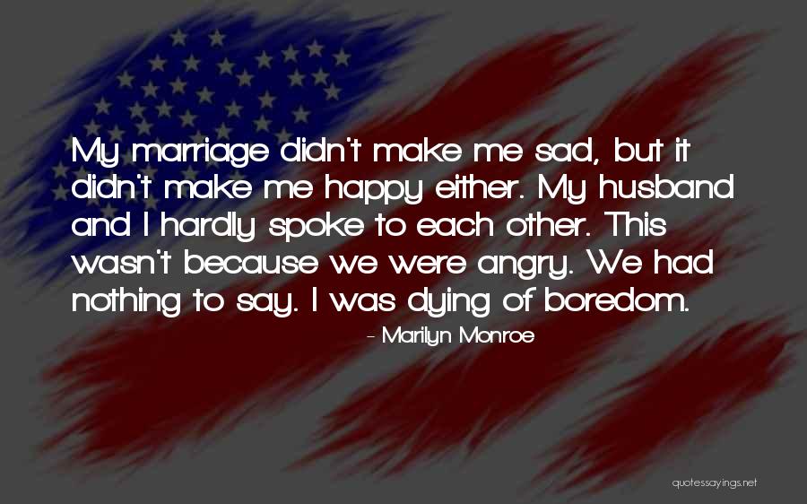My Husband Is Dying Quotes By Marilyn Monroe My Husband Is Dying Quotes By Marilyn Monroe