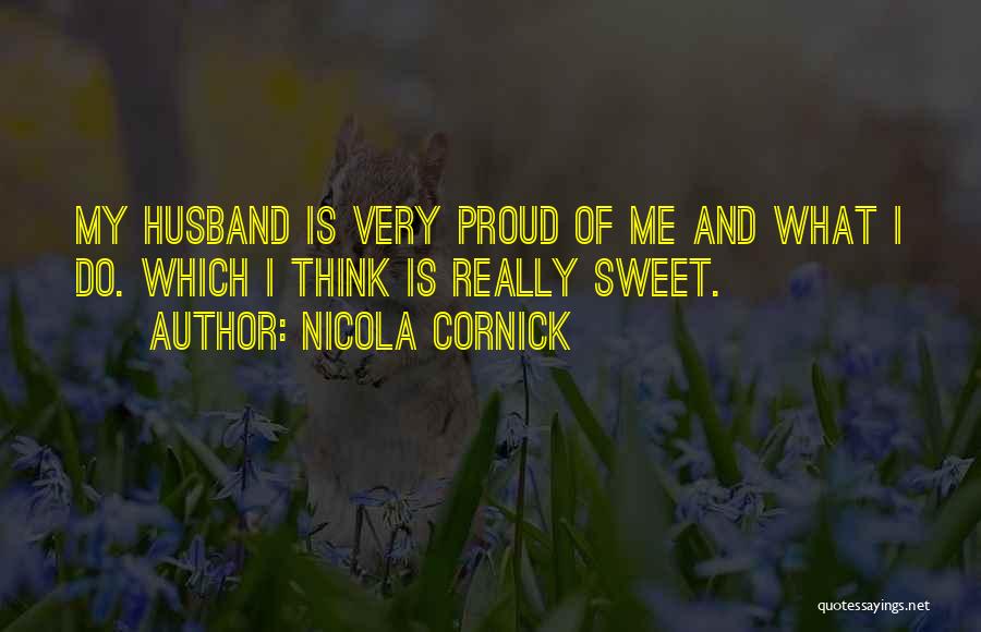 My Husband Is Proud Of Me Quotes By Nicola Cornick