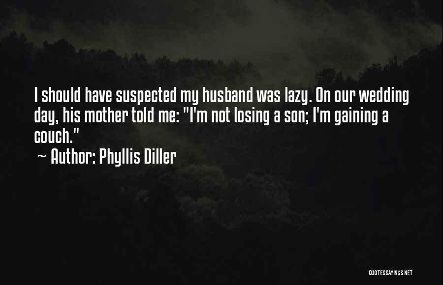 My Husband On Our Wedding Day Quotes By Phyllis Diller