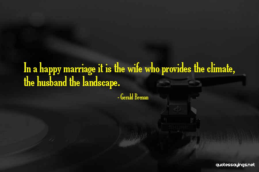 My Husband Provides Quotes By Gerald Brenan My Husband Provides Quotes By Gerald Brenan