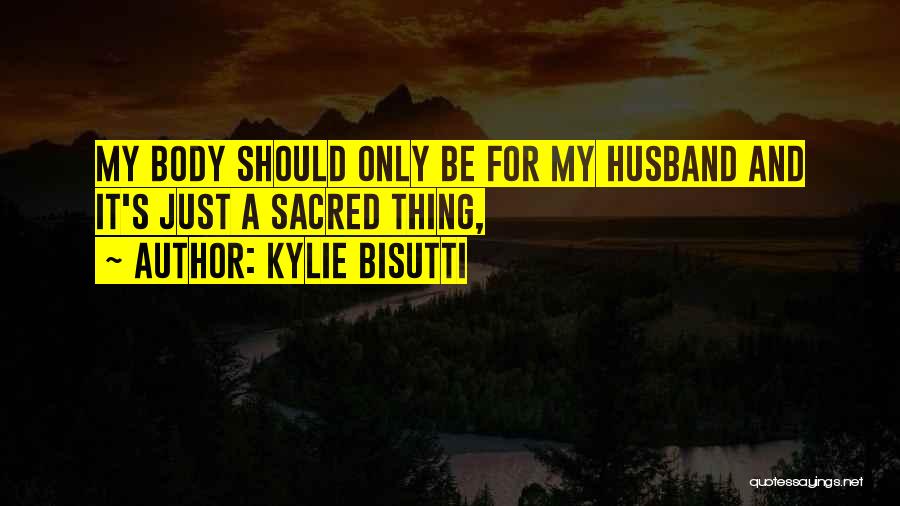 My Husband Quotes By Kylie Bisutti
