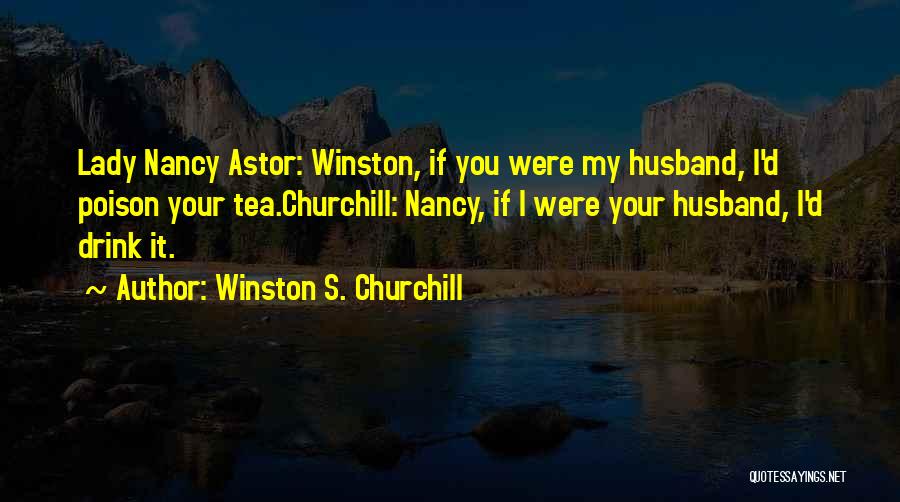 My Husband Quotes By Winston S. Churchill