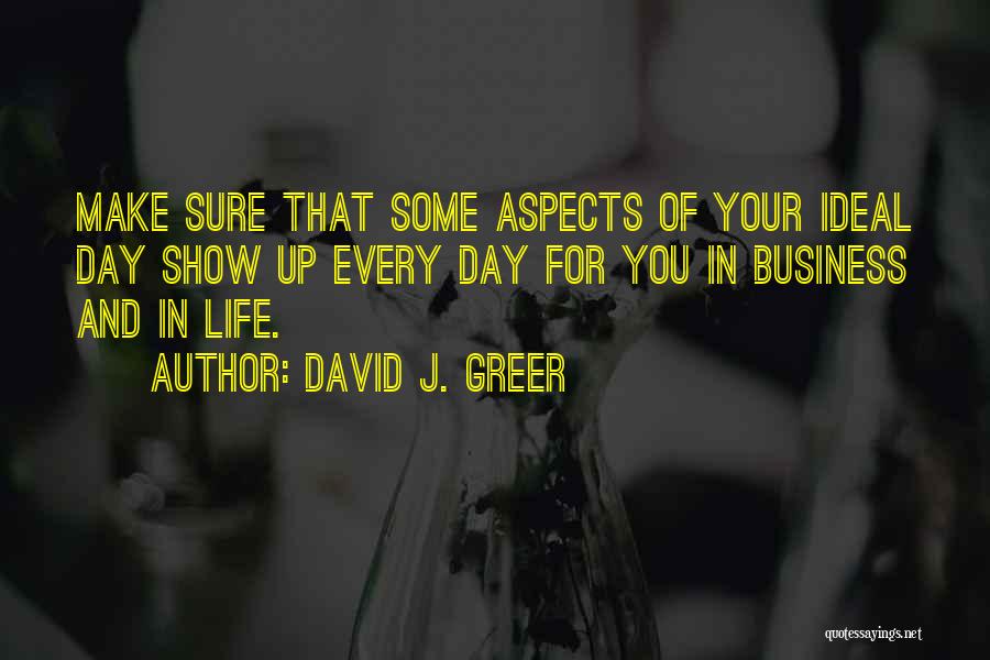 My Ideal Day Quotes By David J. Greer