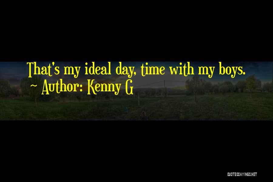 My Ideal Day Quotes By Kenny G