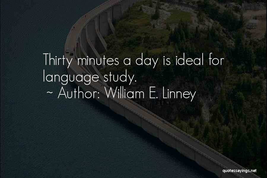 My Ideal Day Quotes By William E. Linney