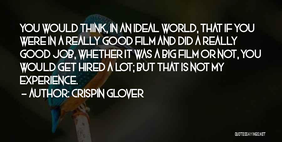 My Ideal Job Quotes By Crispin Glover