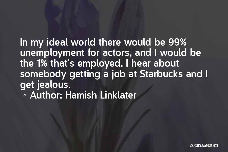 My Ideal Job Quotes By Hamish Linklater