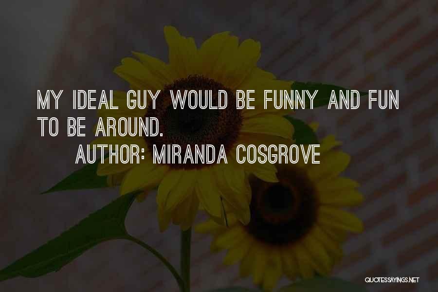 My Ideal Quotes By Miranda Cosgrove
