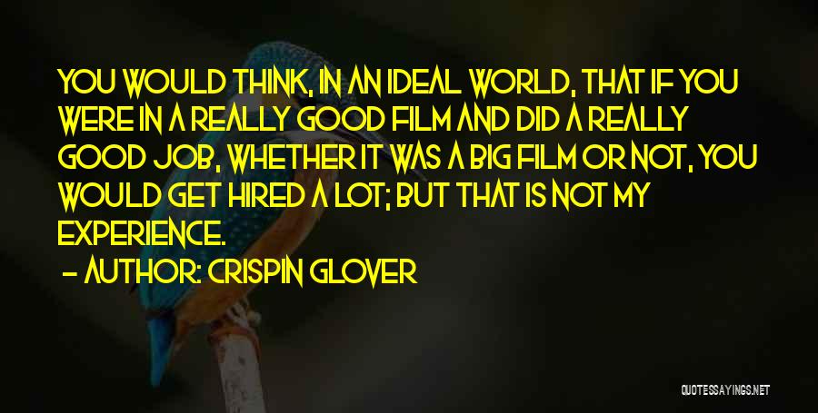 My Ideal World Quotes By Crispin Glover