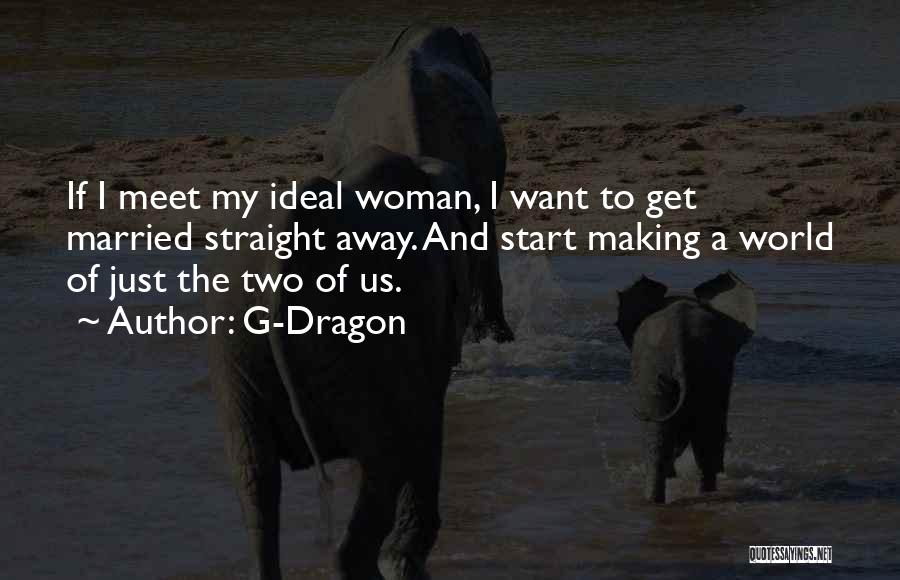 My Ideal World Quotes By G-Dragon