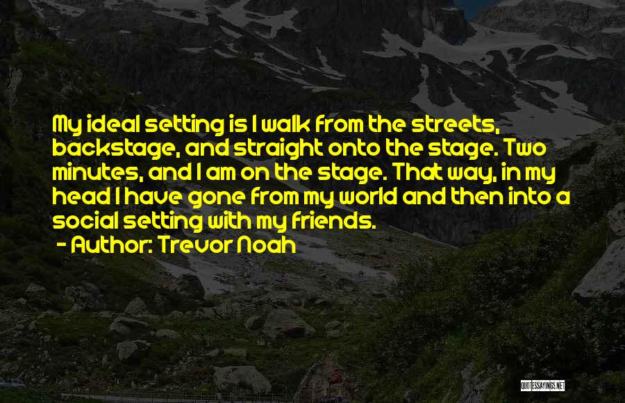 My Ideal World Quotes By Trevor Noah