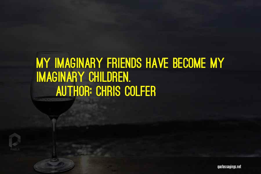 My Imaginary Friends Quotes By Chris Colfer