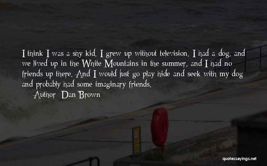 My Imaginary Friends Quotes By Dan Brown