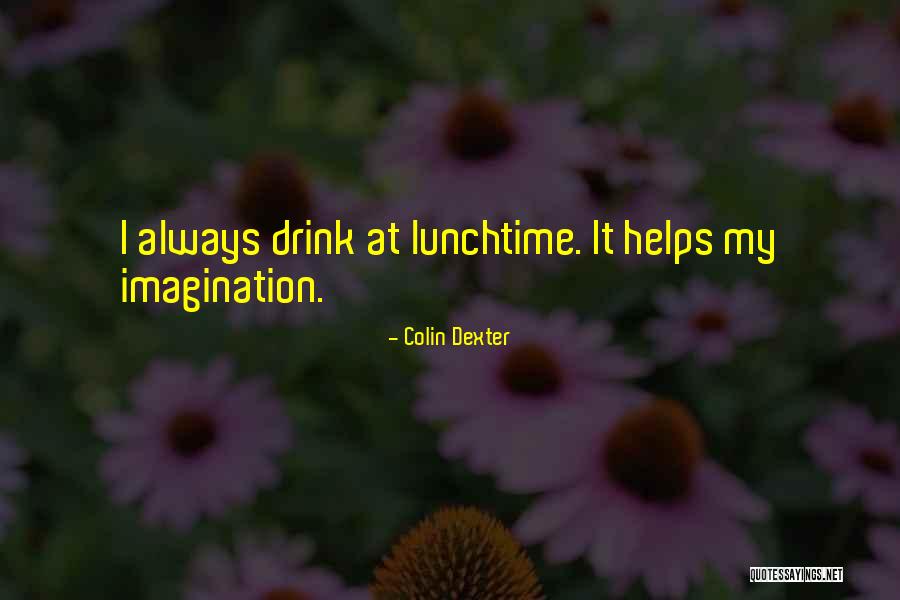 My Imagination Quotes By Colin Dexter My Imagination Quotes By Colin Dexter
