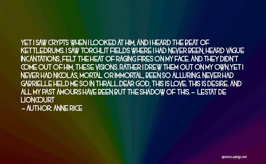 My Immortal Love Quotes By Anne Rice