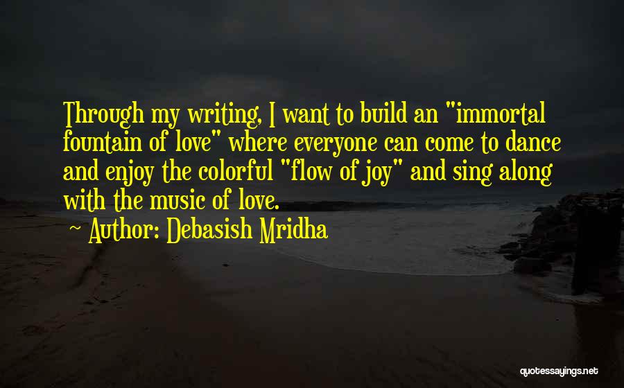 My Immortal Love Quotes By Debasish Mridha