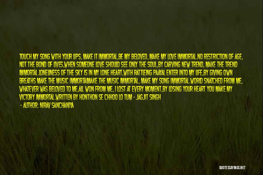 My Immortal Love Quotes By Nirav Sanchaniya