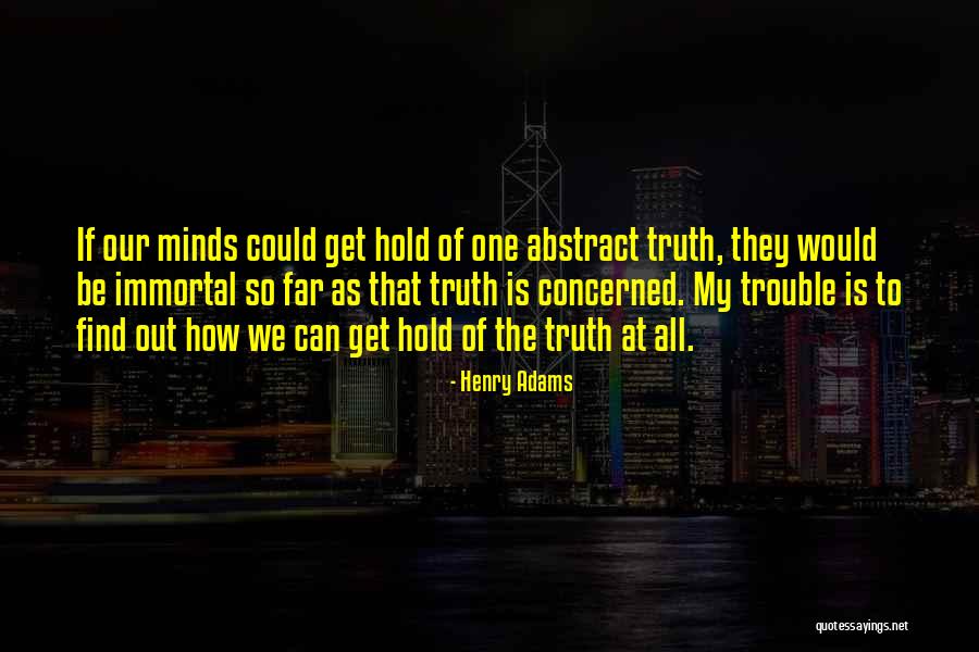My Immortal Quotes By Henry Adams My Immortal Quotes By Henry Adams