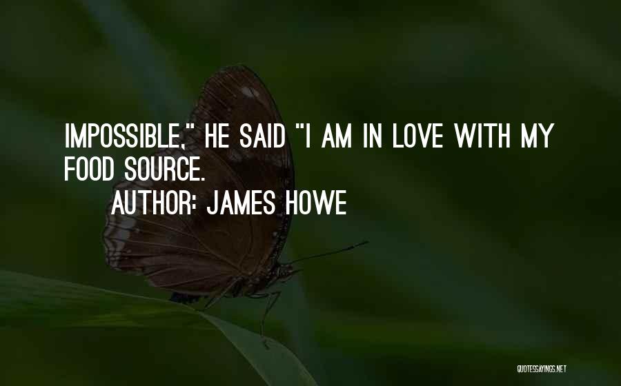 My Impossible Love Quotes By James Howe