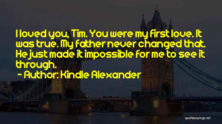 My Impossible Love Quotes By Kindle Alexander