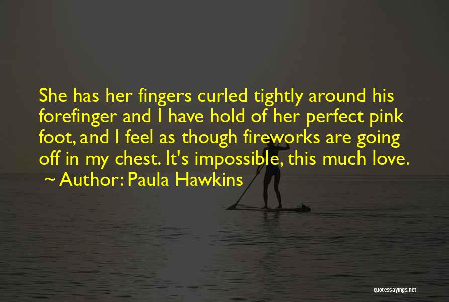 My Impossible Love Quotes By Paula Hawkins