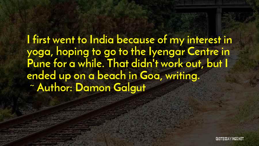 My India Quotes By Damon Galgut