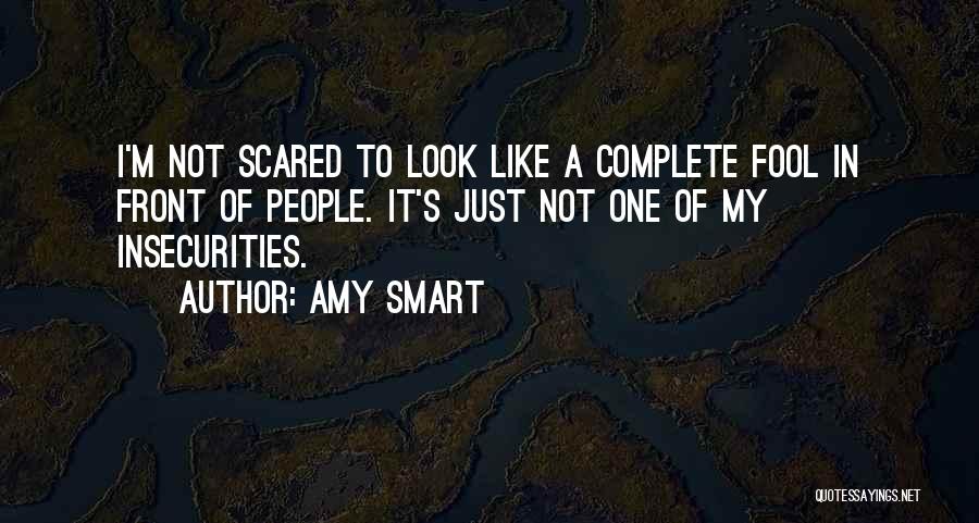 My Insecurities Quotes By Amy Smart