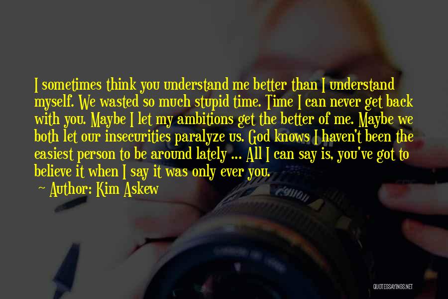 My Insecurities Quotes By Kim Askew