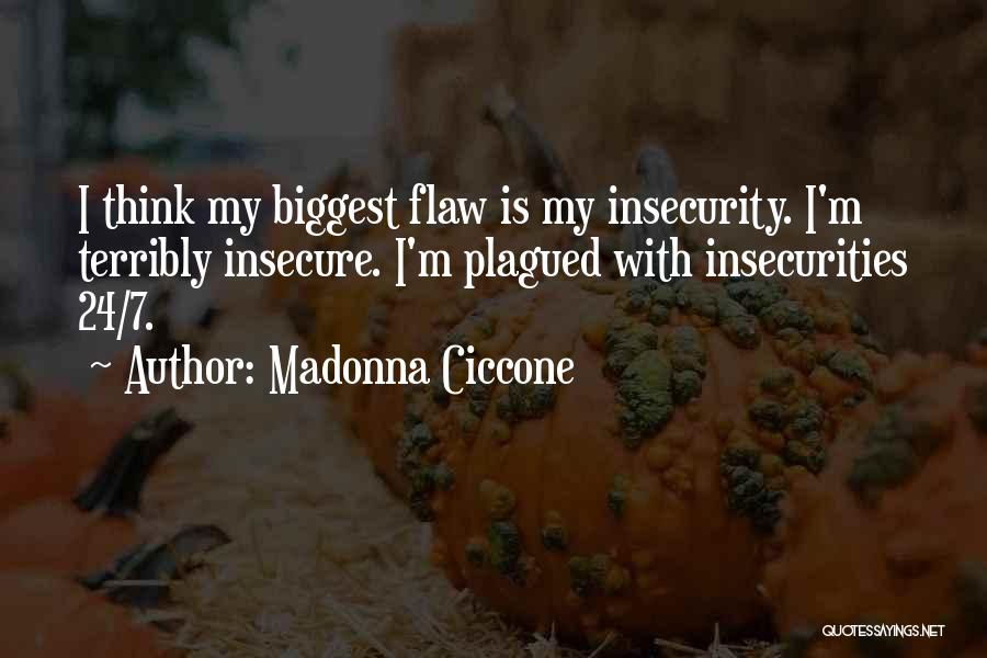 My Insecurities Quotes By Madonna Ciccone