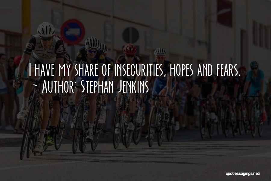 My Insecurities Quotes By Stephan Jenkins