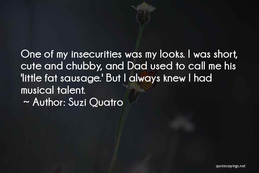 My Insecurities Quotes By Suzi Quatro