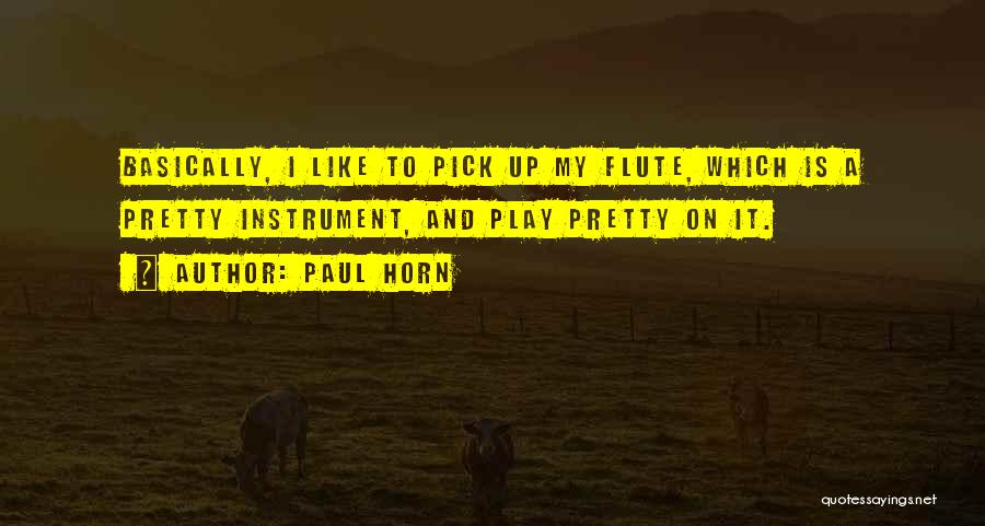 My Instrument Quotes By Paul Horn