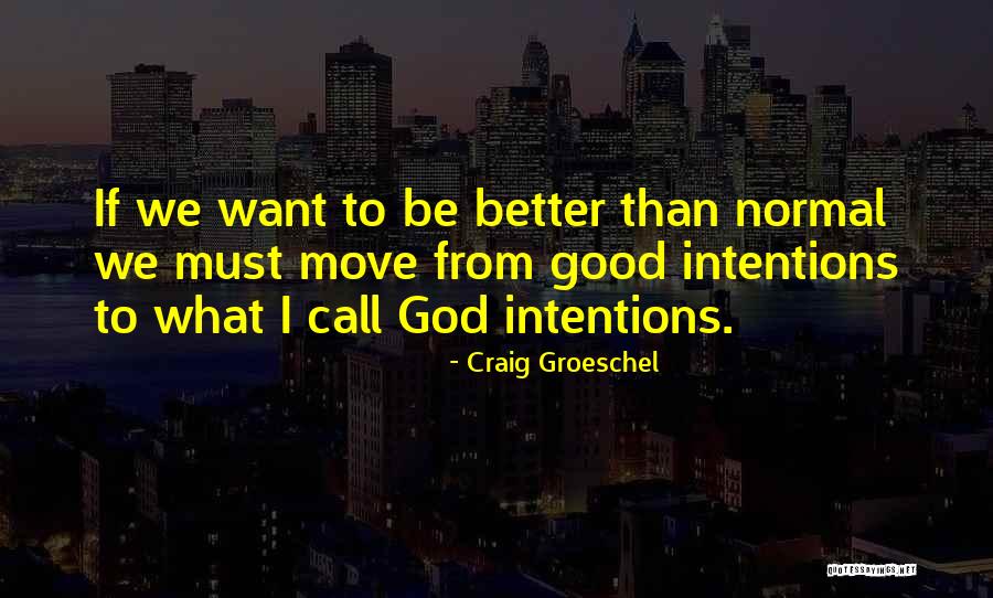 My Intentions Are Good Quotes By Craig Groeschel