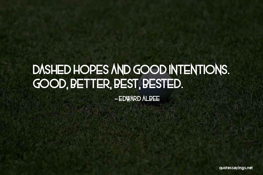 My Intentions Are Good Quotes By Edward Albee