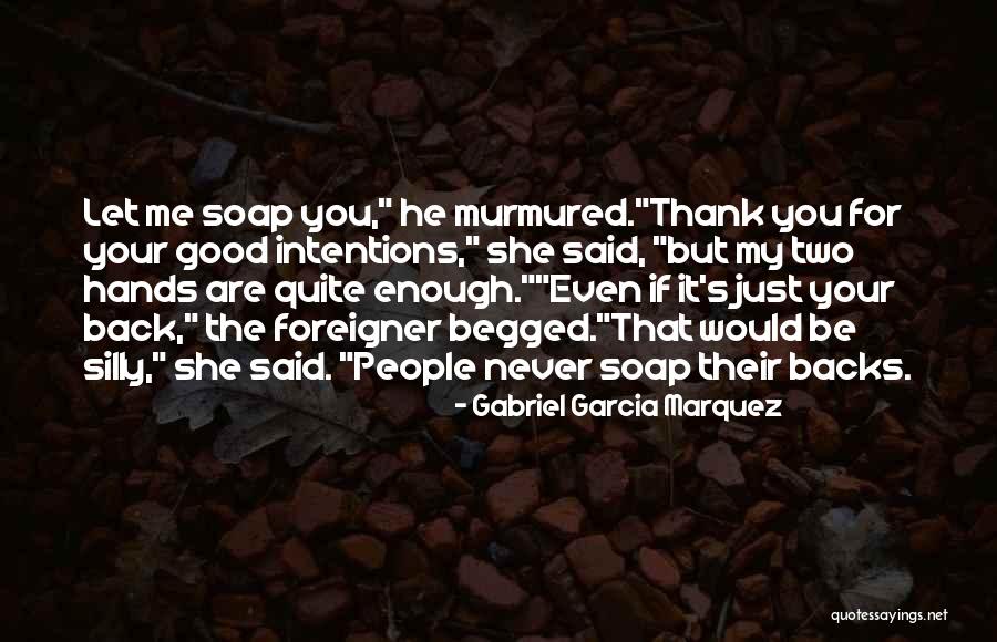 My Intentions Are Good Quotes By Gabriel Garcia Marquez